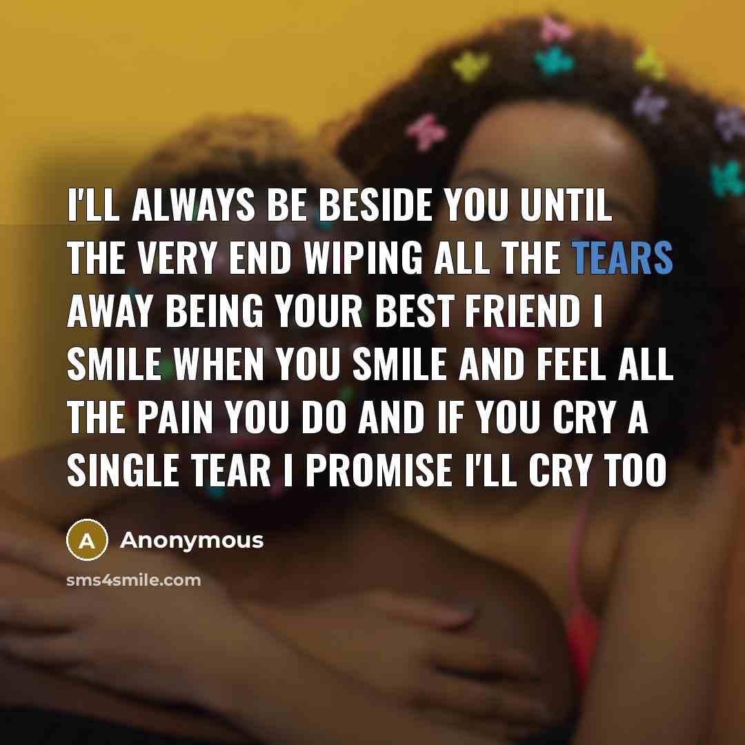 “I'll always be beside you until the very end wiping…” quote by Anonymous