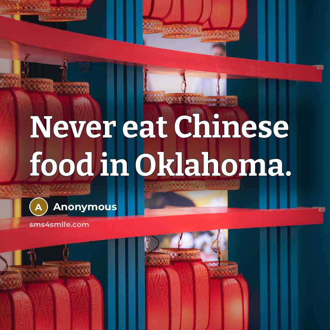 “Never eat Chinese food in Oklahoma.…” quote by Anonymous