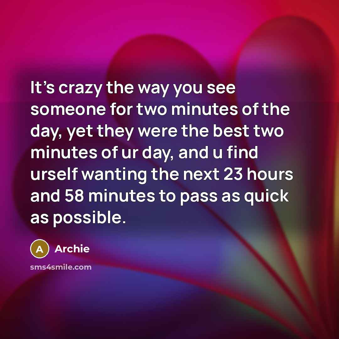 “It's crazy the way you see someone for two minutes…” quote by Archie