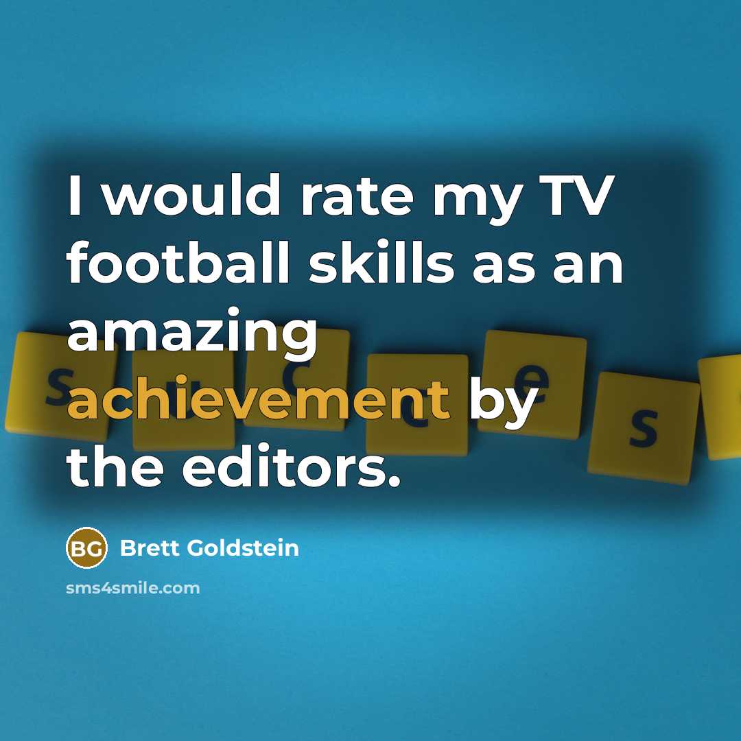 “I would rate my TV football skills as an amazing…” quote by Brett Goldstein