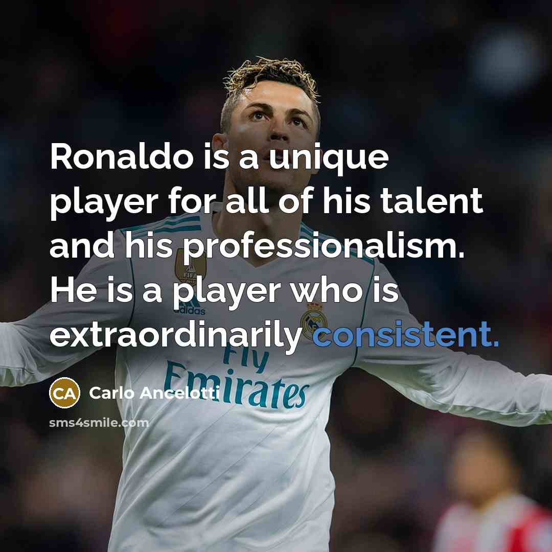 “Ronaldo is a unique player for all of his talent…” quote by Carlo Ancelotti
