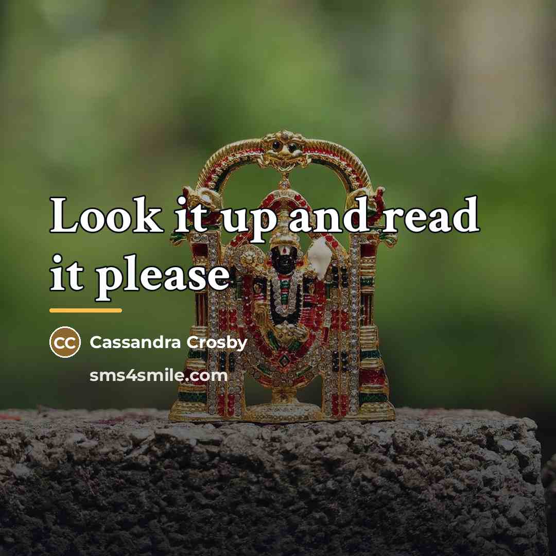 “Look it up and read it please…” quote by Cassandra Crosby