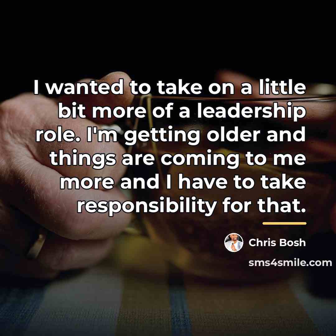 “I wanted to take on a little bit more of…” quote by Chris Bosh