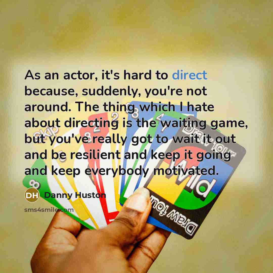 “As an actor, it's hard to direct because, suddenly, you're…” quote by Danny Huston
