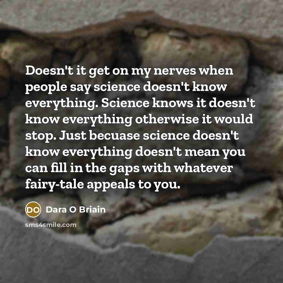 “Doesn't it get on my nerves when people say science…” quote by Dara O Briain
