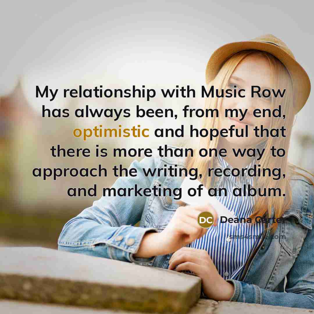 “My relationship with Music Row has always been, from my…” quote by Deana Carter
