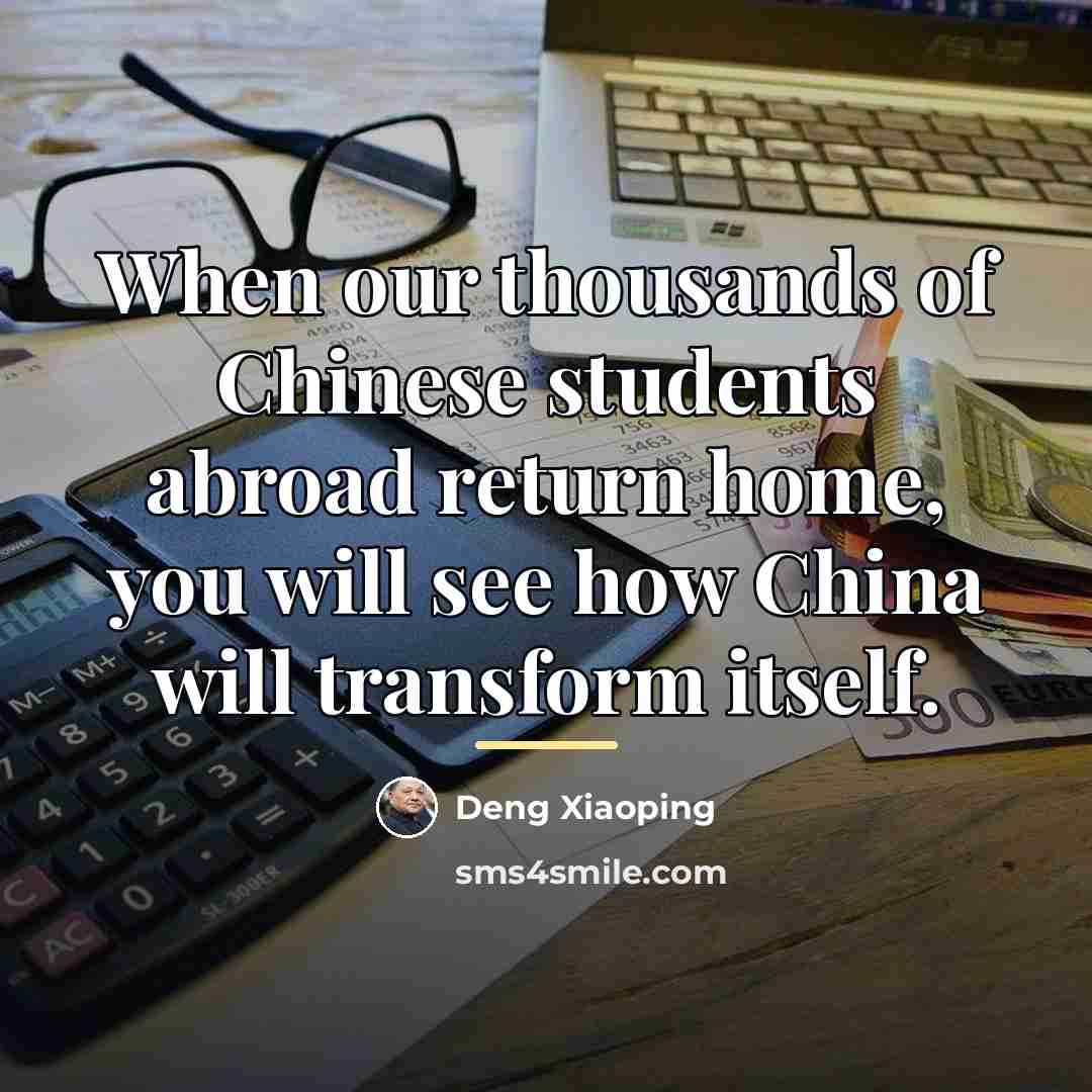“When our thousands of Chinese students abroad return home, you…” quote by Deng Xiaoping
