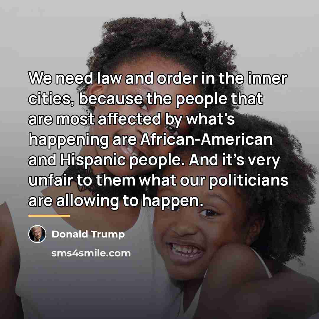 “We need law and order in the inner cities, because…” quote by Donald Trump