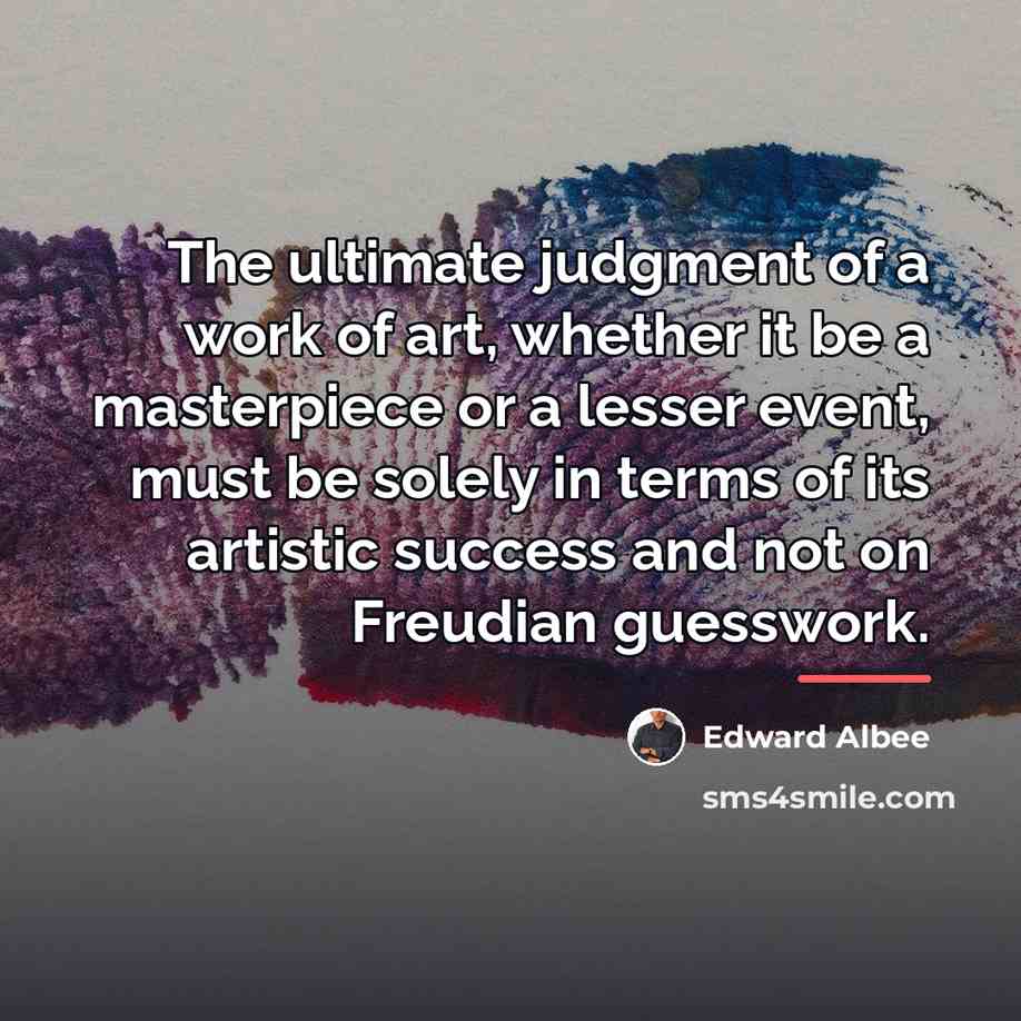 “The ultimate judgment of a work of art, whether it…” quote by Edward Albee