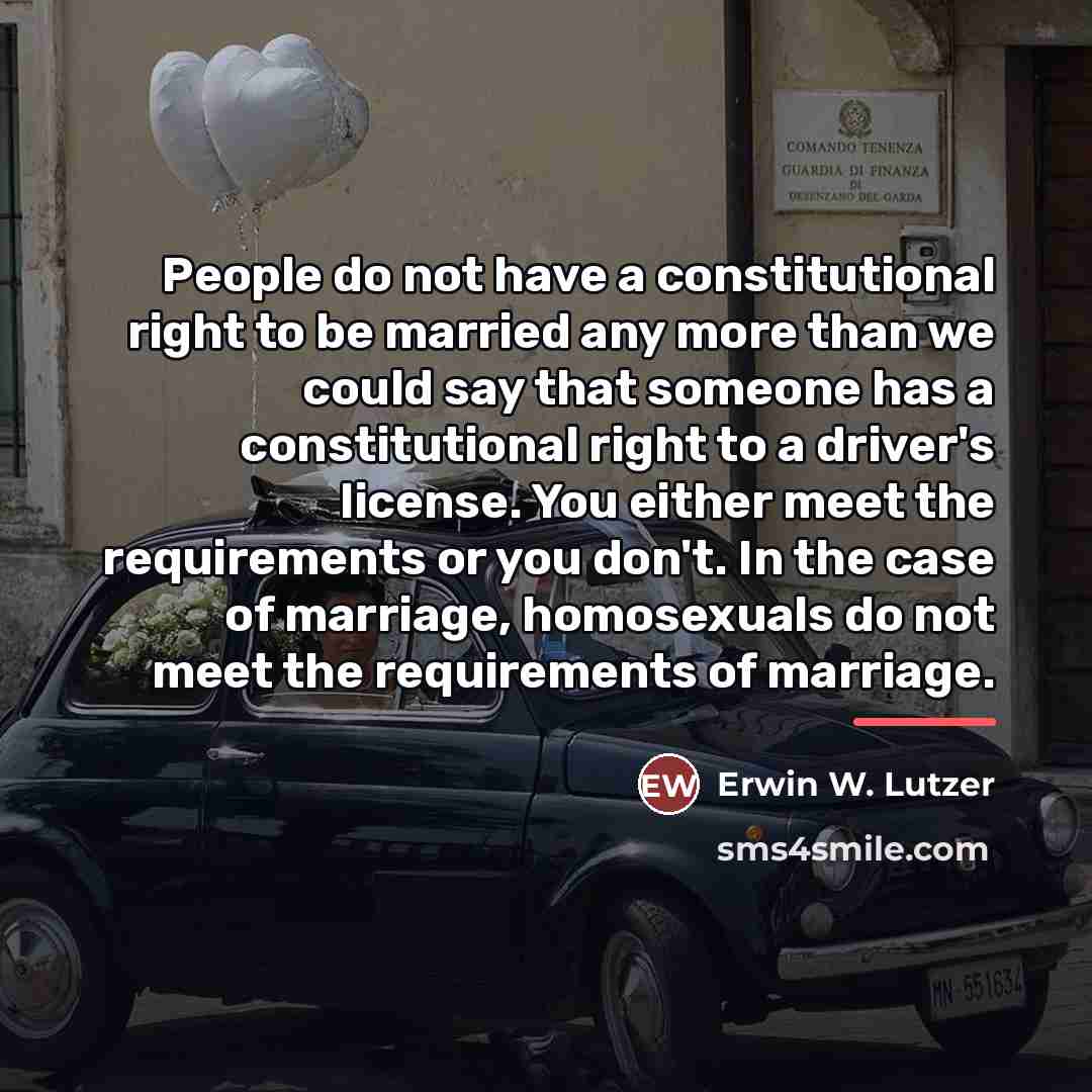 “People do not have a constitutional right to be married…” quote by Erwin W. Lutzer