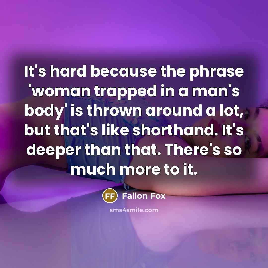 “It's hard because the phrase 'woman trapped in a man's…” quote by Fallon Fox