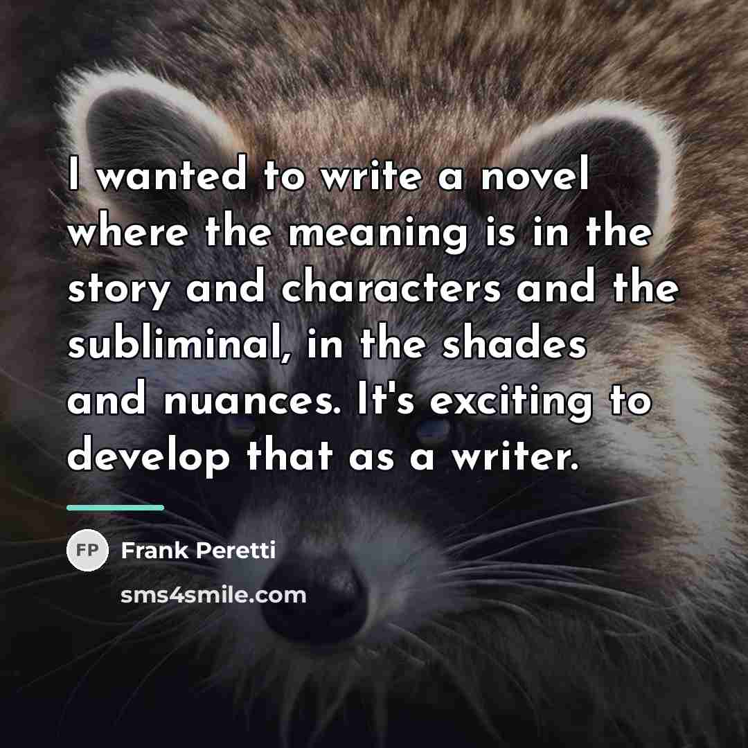 “I wanted to write a novel where the meaning is…” quote by Frank Peretti