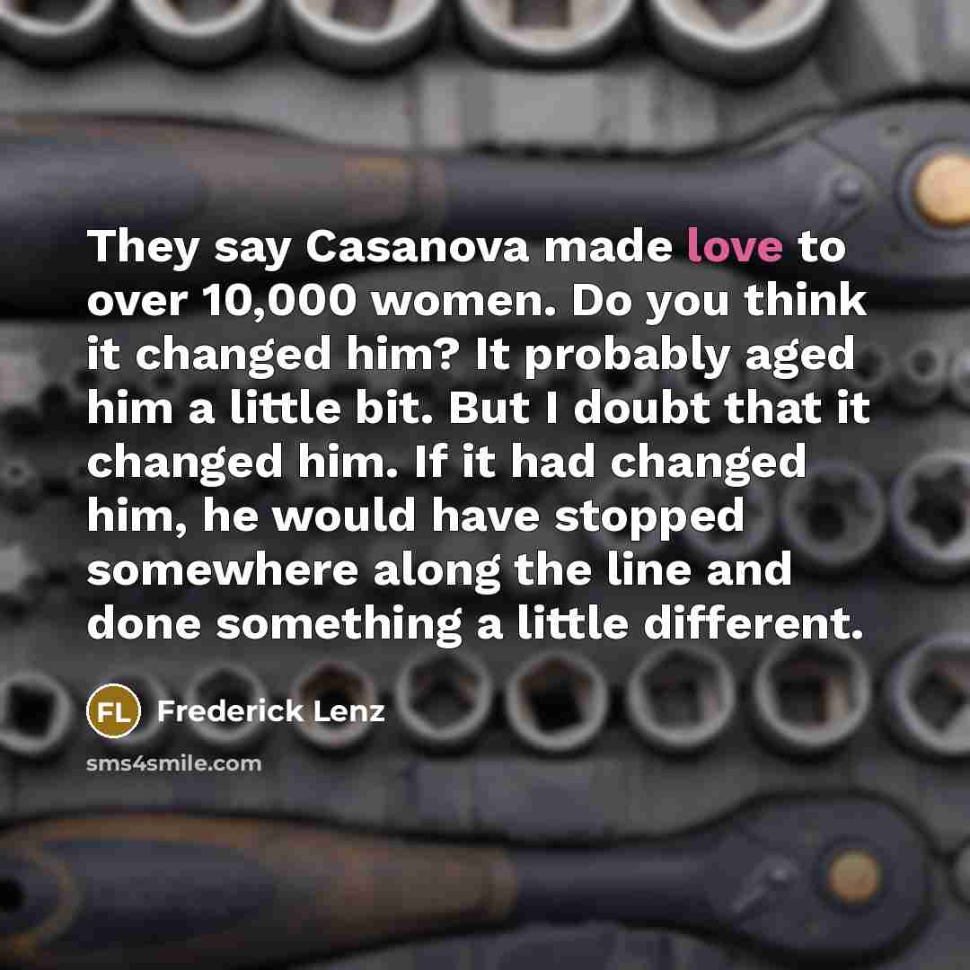“They say Casanova made love to over 10,000 women. Do…” quote by Frederick Lenz