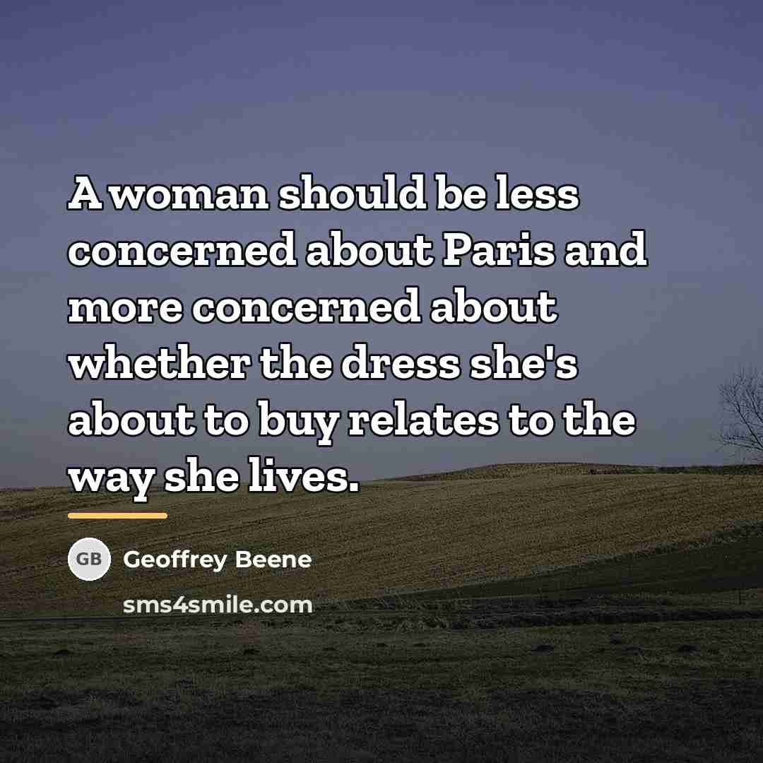 “A woman should be less concerned about Paris and more…” quote by Geoffrey Beene