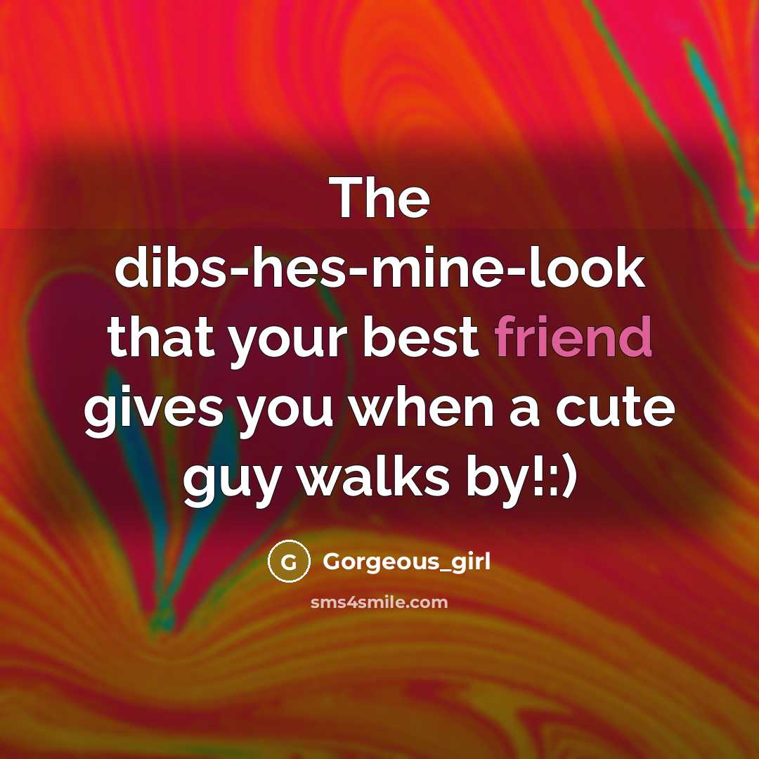“The dibs-hes-mine-look that your best friend gives you when a…” quote by Gorgeous_girl