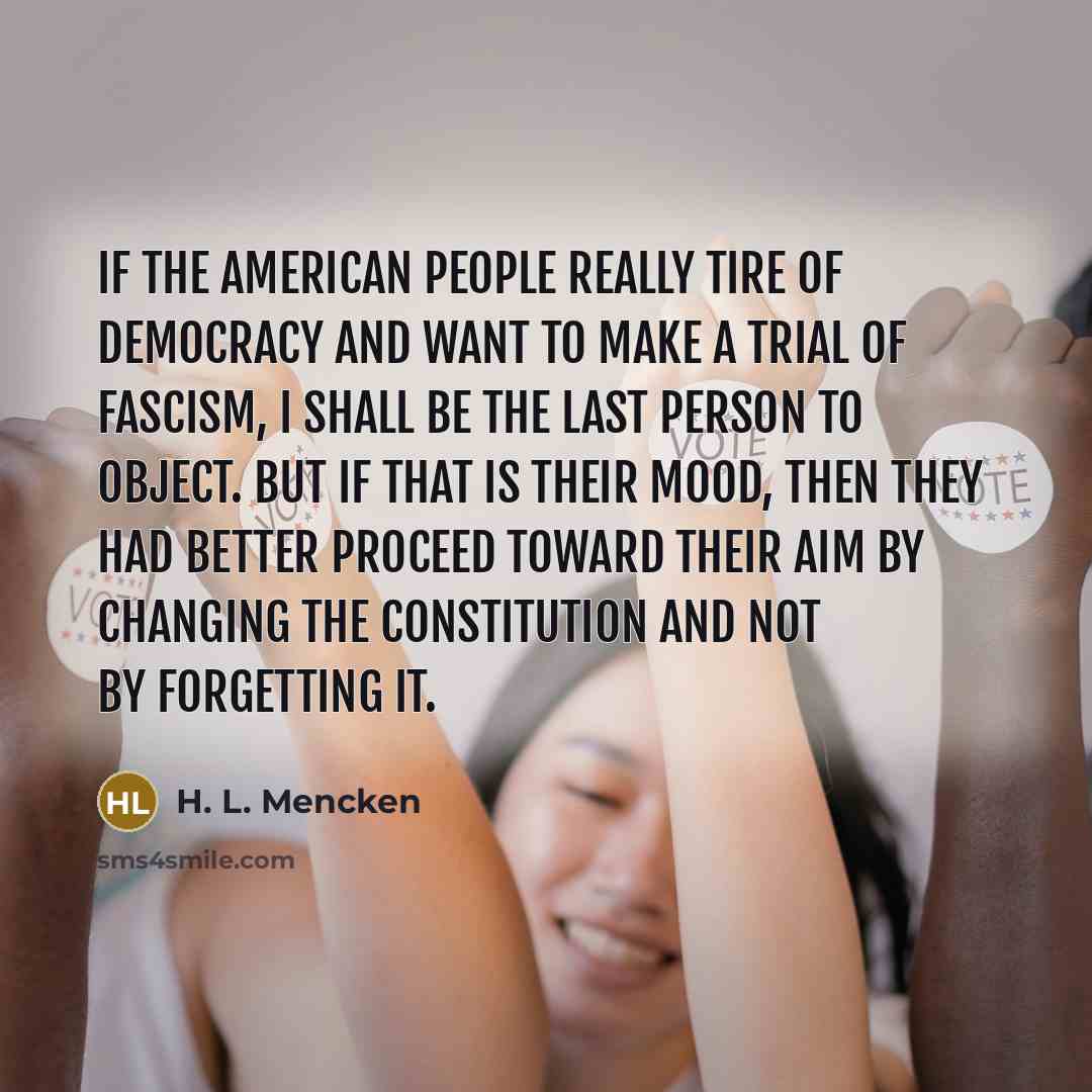 “If the American people really tire of democracy and want…” quote by H. L. Mencken