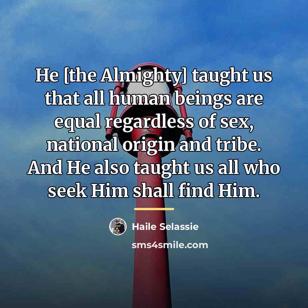 “He [the Almighty] taught us that all human beings are…” quote by Haile Selassie