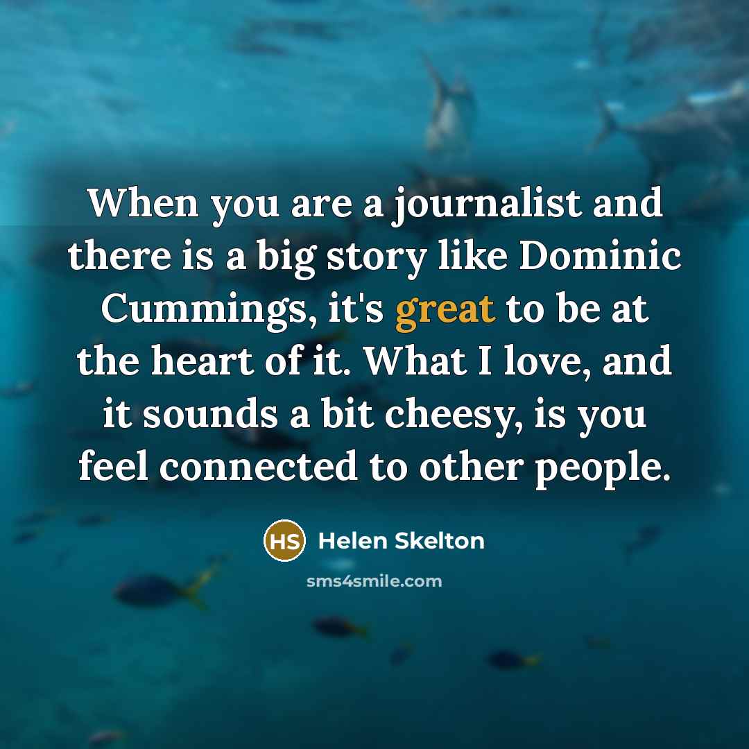 “When you are a journalist and there is a big…” quote by Helen Skelton