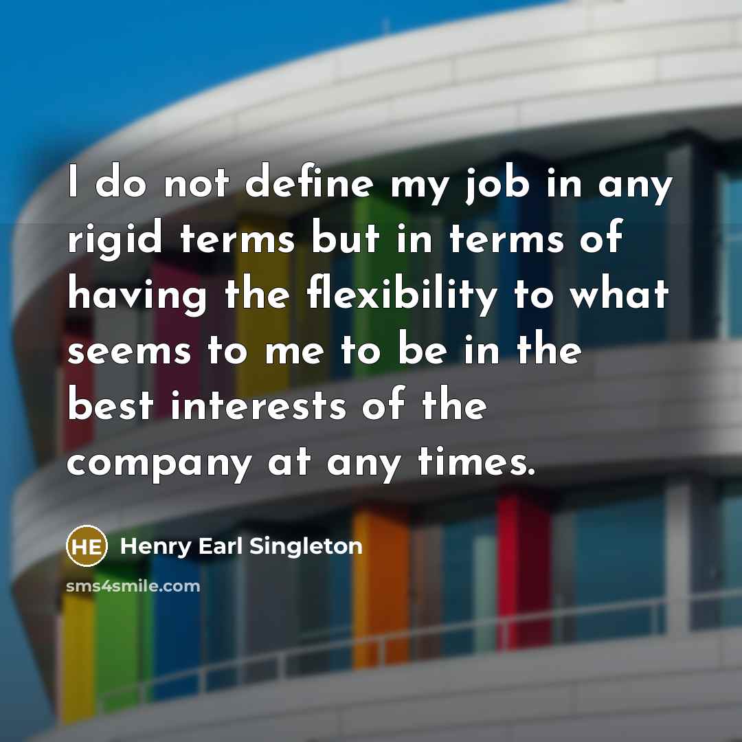 “I do not define my job in any rigid terms…” quote by Henry Earl Singleton