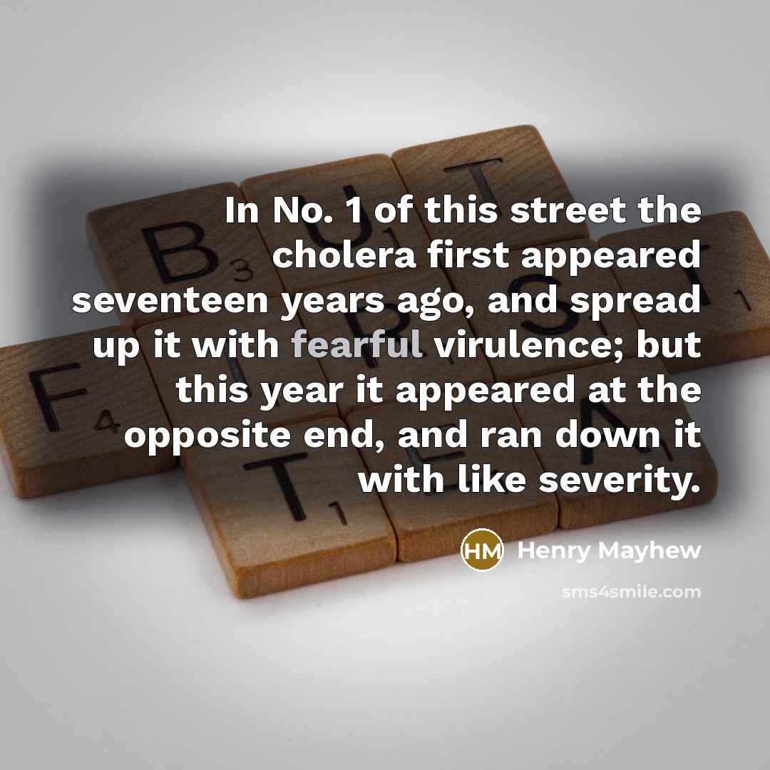 “In No. 1 of this street the cholera first appeared…” quote by Henry Mayhew