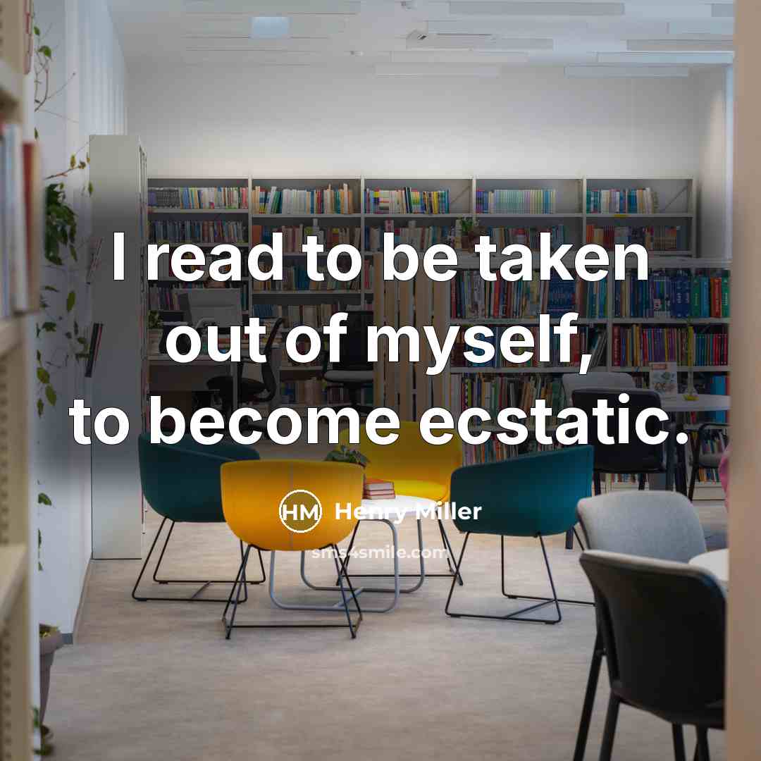 “I read to be taken out of myself, to become…” quote by Henry Miller