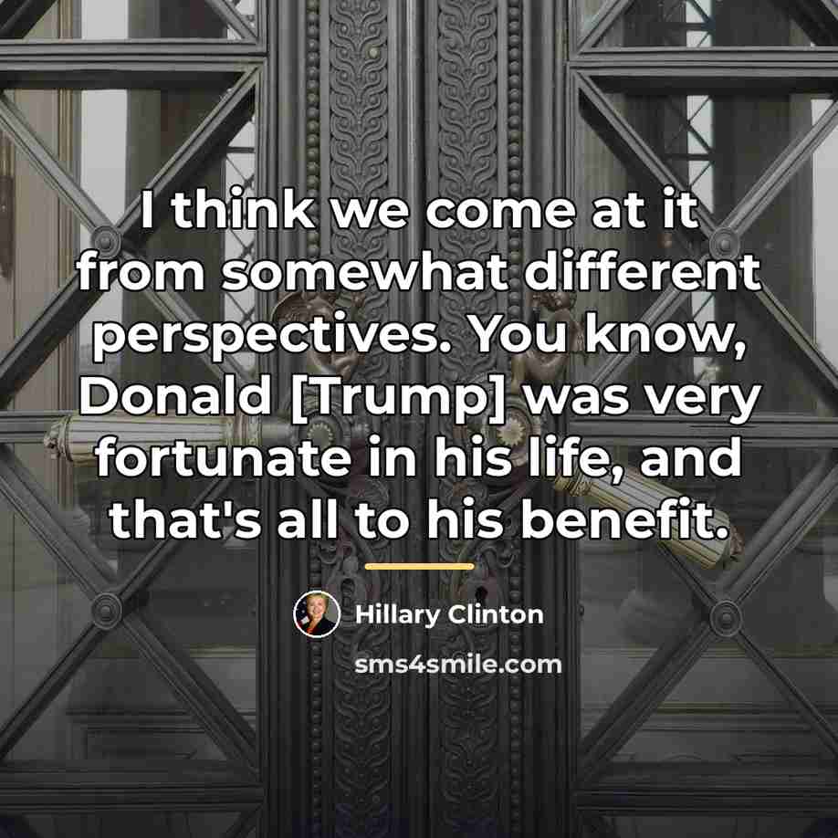 “I think we come at it from somewhat different perspectives.…” quote by Hillary Clinton