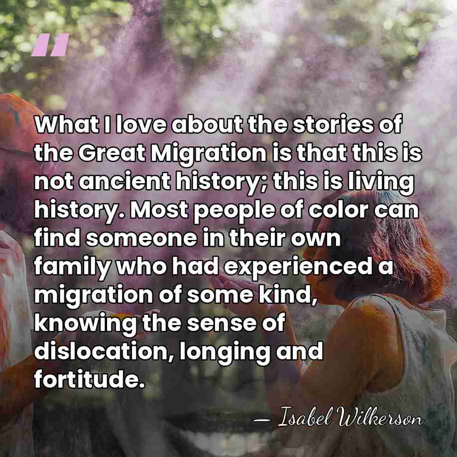 What I love about the stories of the Great Migration is that&hellip; - Isabel Wilkerson