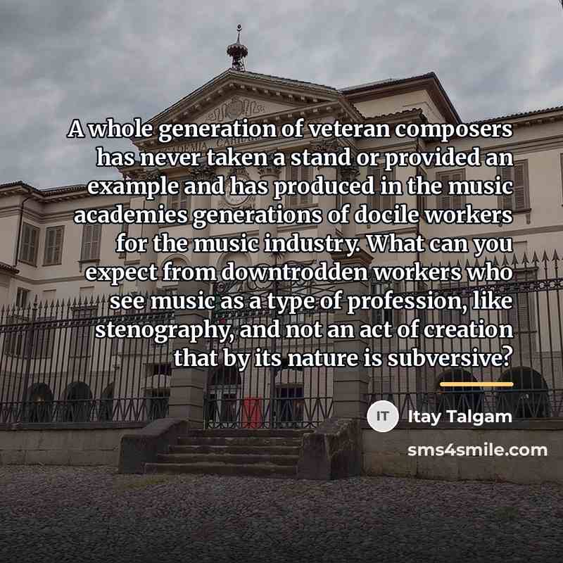 “A whole generation of veteran composers has never taken a…” quote by Itay Talgam