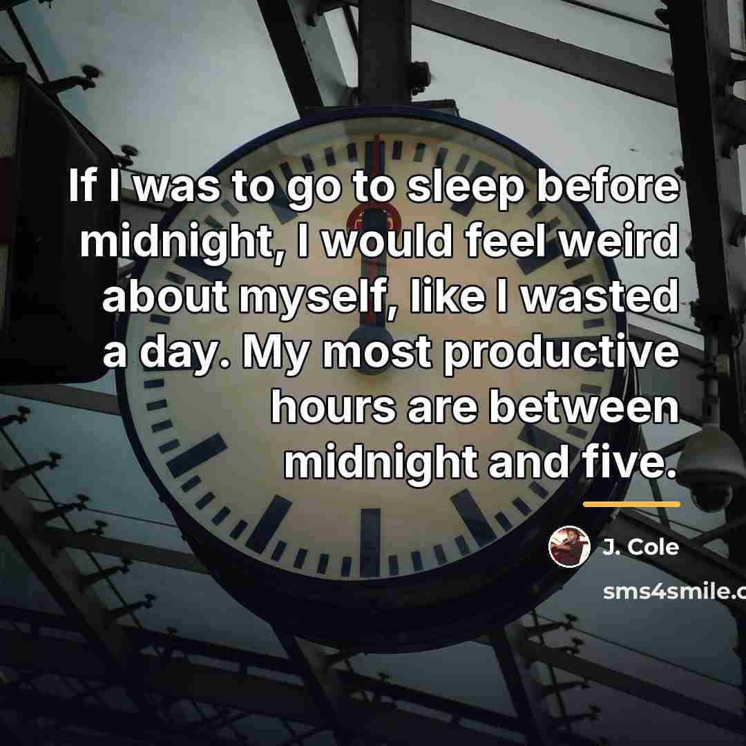 “If I was to go to sleep before midnight, I…” quote by J. Cole