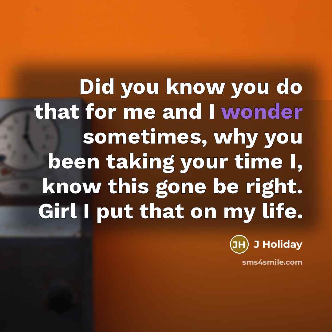 “Did you know you do that for me and I…” quote by J Holiday