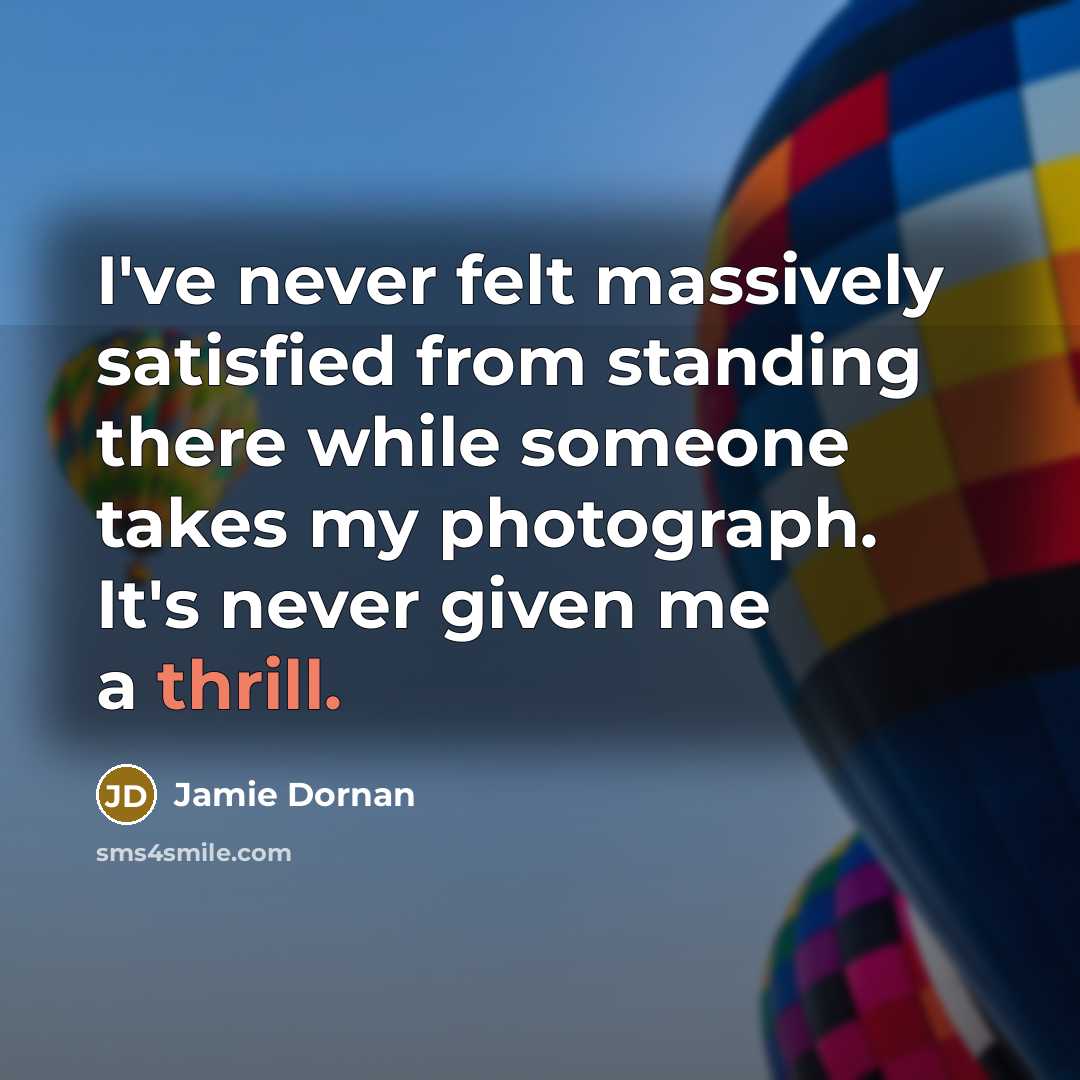 “I've never felt massively satisfied from standing there while someone…” quote by Jamie Dornan