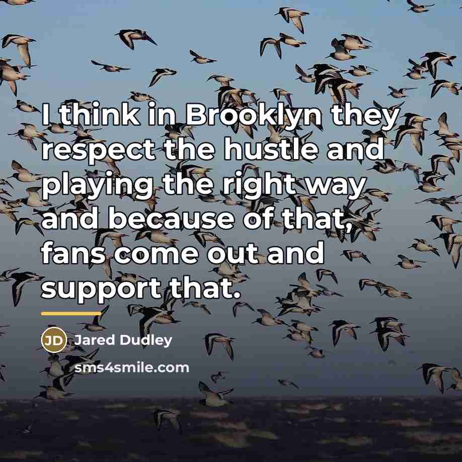 “I think in Brooklyn they respect the hustle and playing…” quote by Jared Dudley