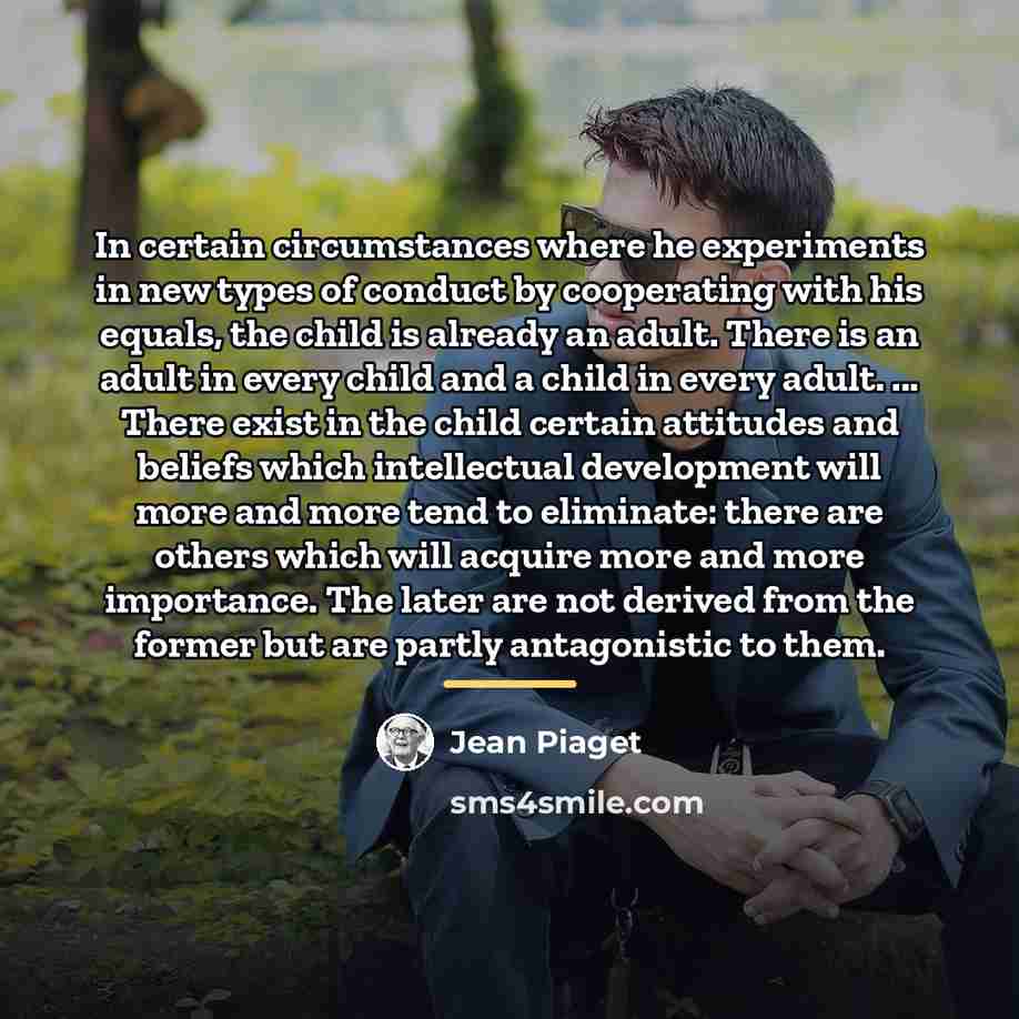“In certain circumstances where he experiments in new types of…” quote by Jean Piaget