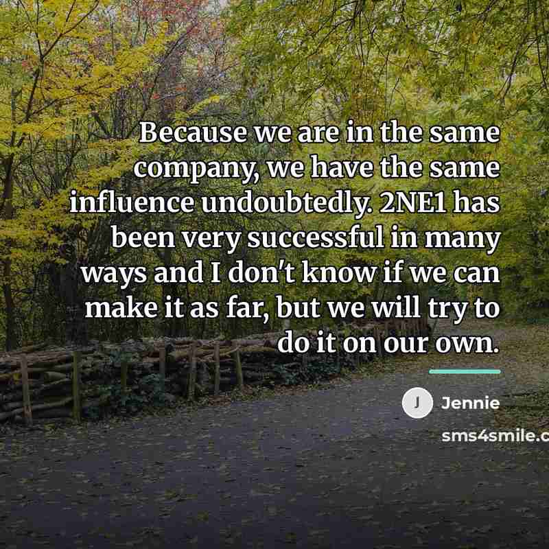 “Because we are in the same company, we have the…” quote by Jennie