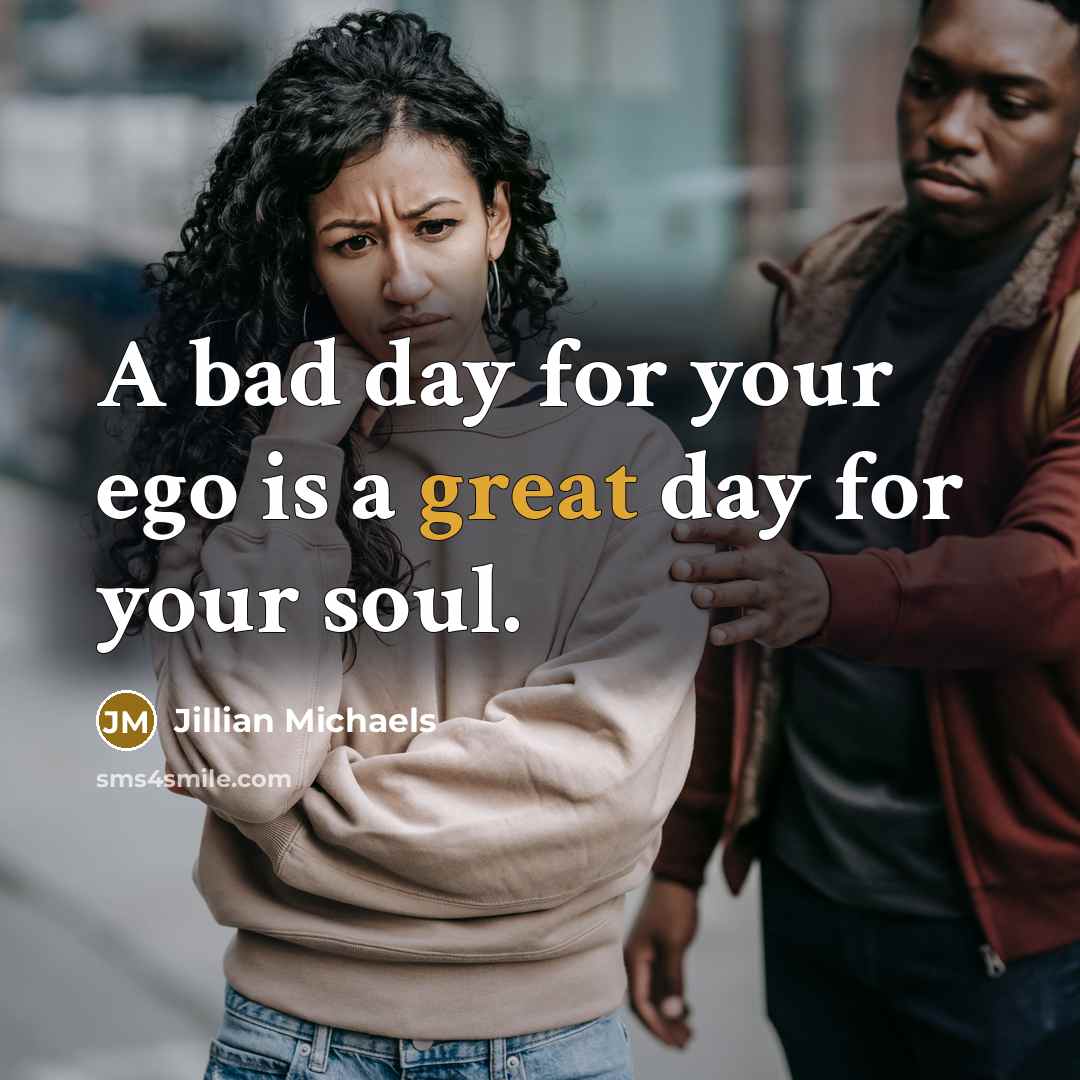 “A bad day for your ego is a great day…” quote by Jillian Michaels