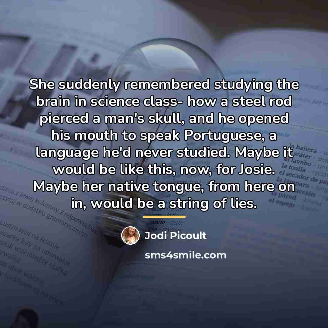 “She suddenly remembered studying the brain in science class- how…” quote by Jodi Picoult