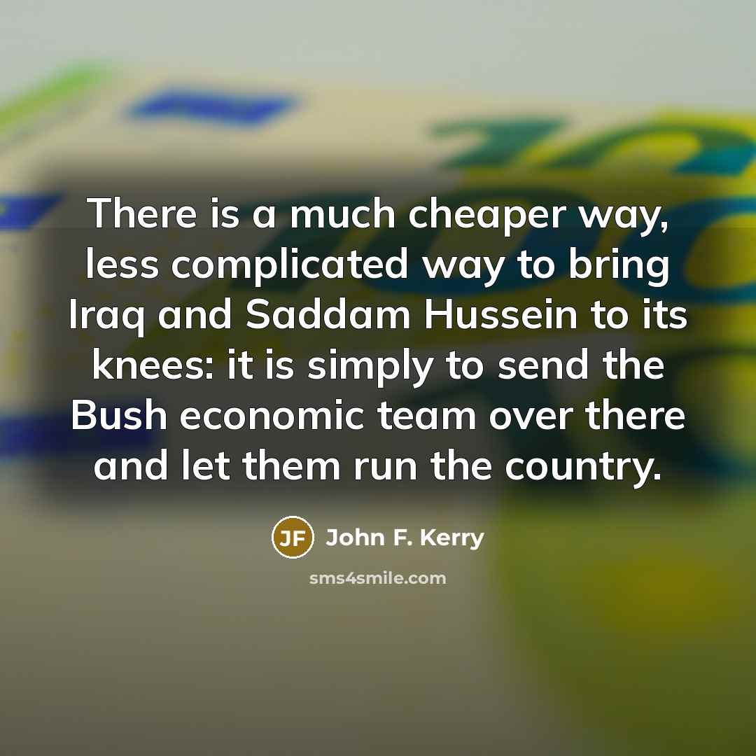 “There is a much cheaper way, less complicated way to…” quote by John F. Kerry