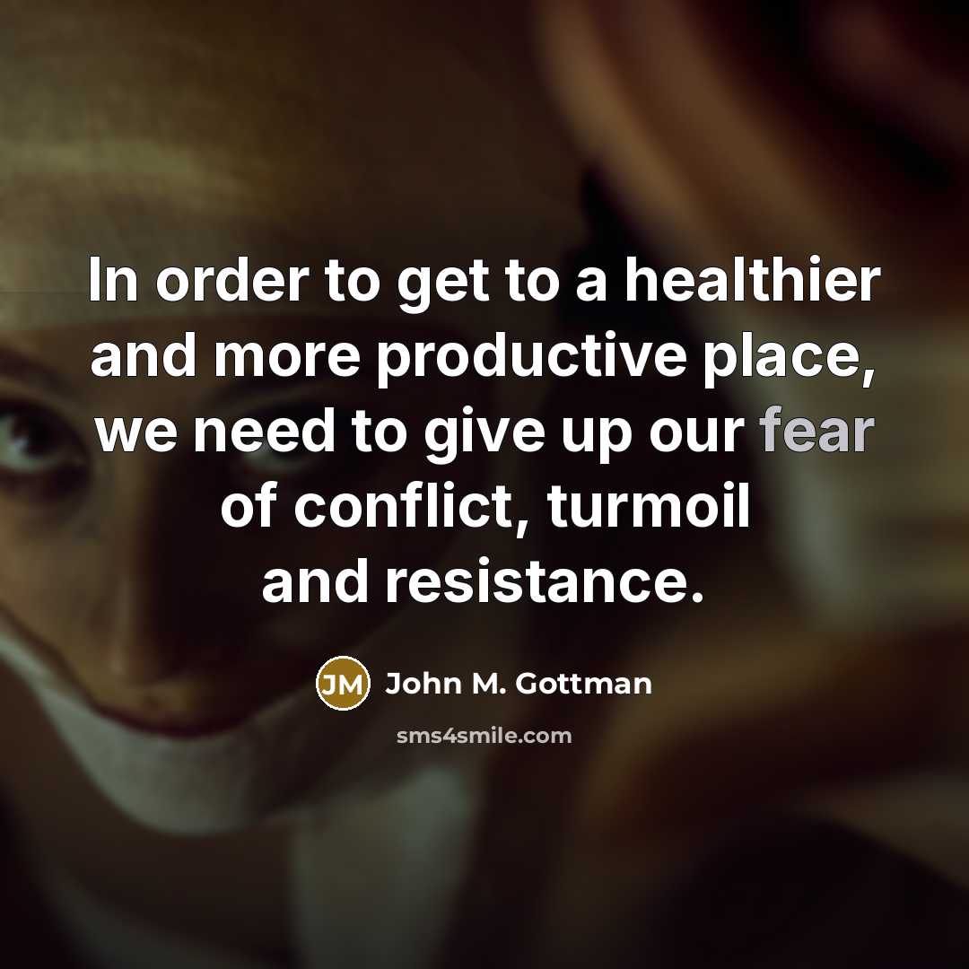 “In order to get to a healthier and more productive…” quote by John M. Gottman