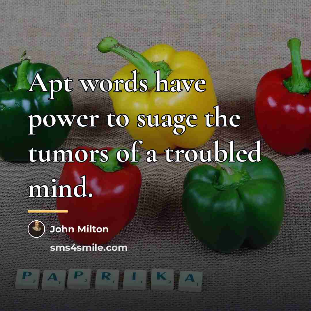 “Apt words have power to suage the tumors of a…” quote by John Milton