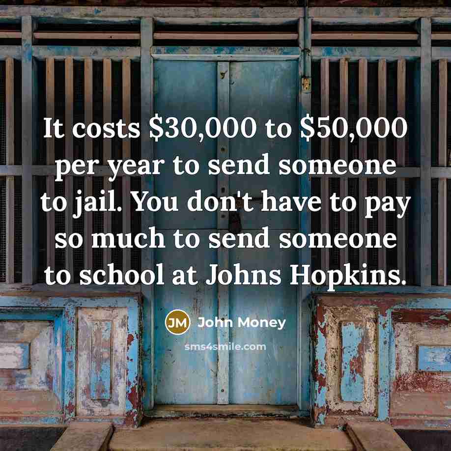 “It costs $30,000 to $50,000 per year to send someone…” quote by John Money