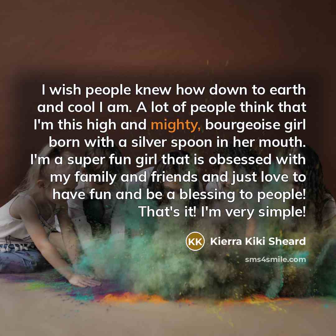 “I wish people knew how down to earth and cool…” quote by Kierra Kiki Sheard