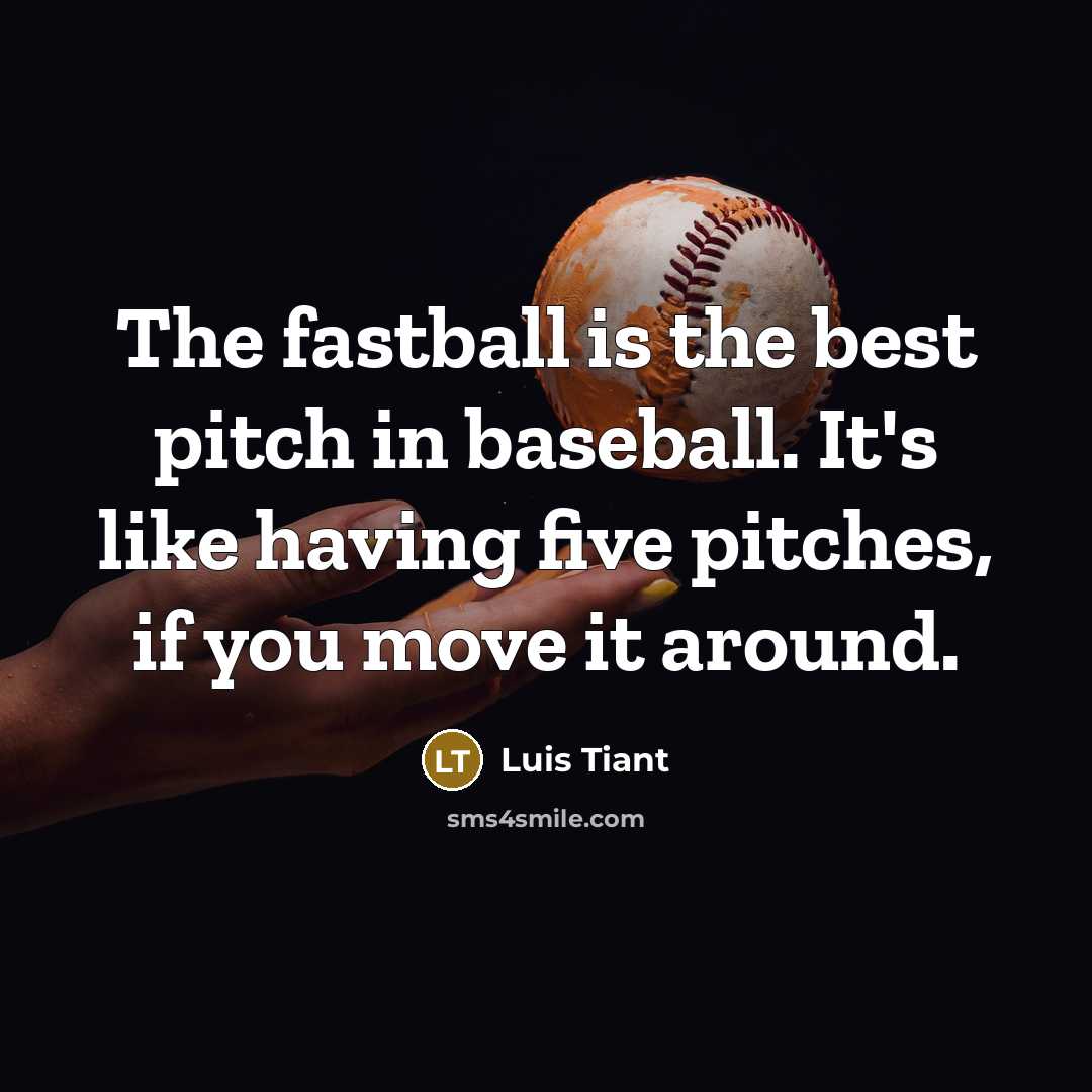 “The fastball is the best pitch in baseball. It's like…” quote by Luis Tiant