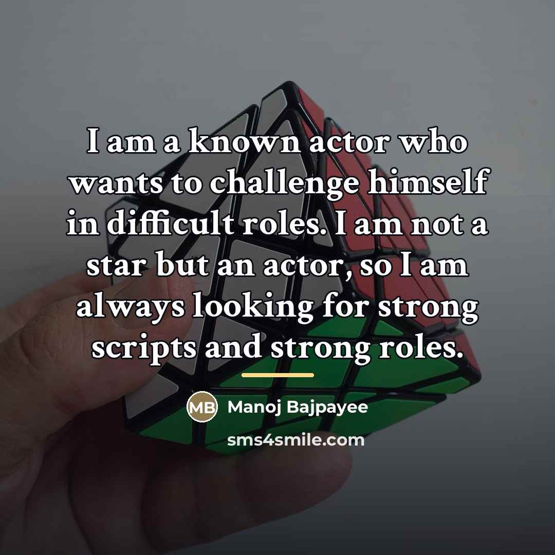 “I am a known actor who wants to challenge himself…” quote by Manoj Bajpayee