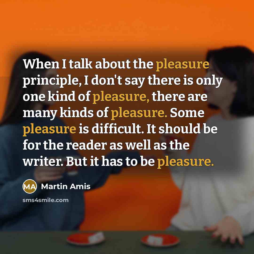 “When I talk about the pleasure principle, I don't say…” quote by Martin Amis