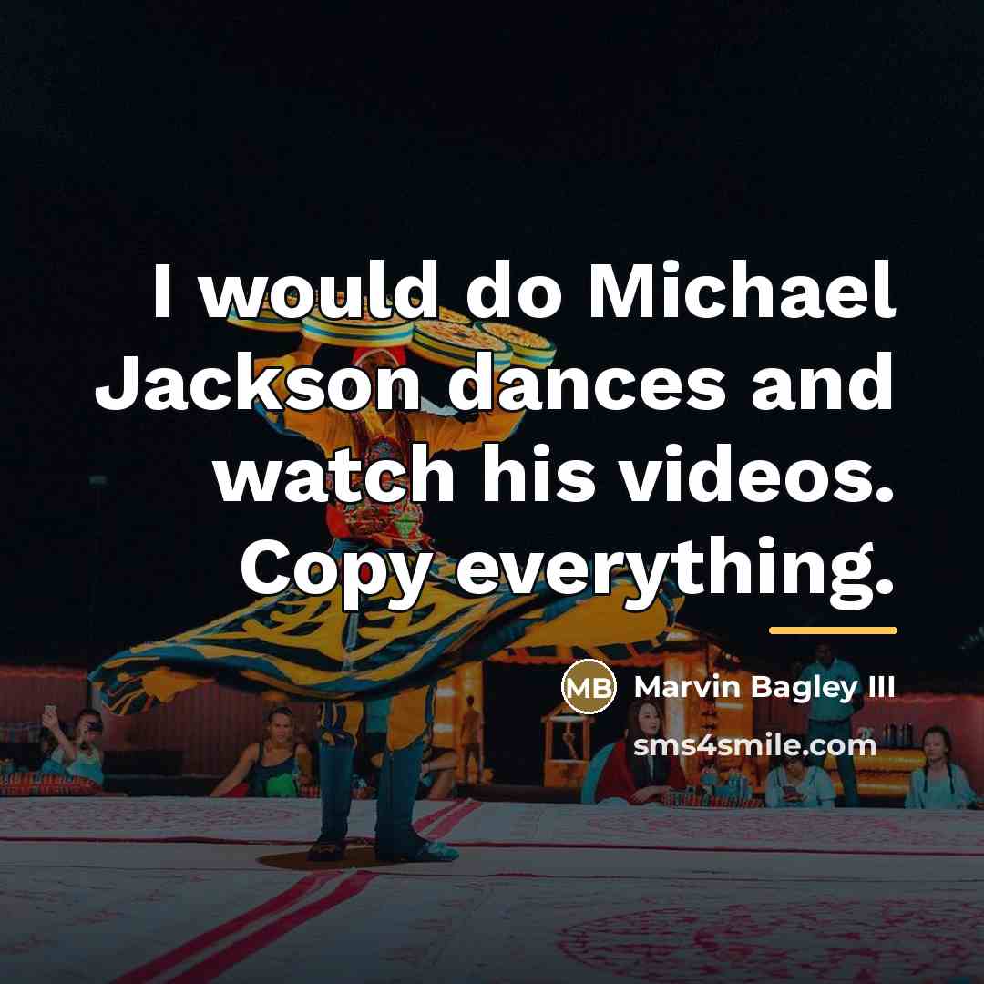 “I would do Michael Jackson dances and watch his videos.…” quote by Marvin Bagley III