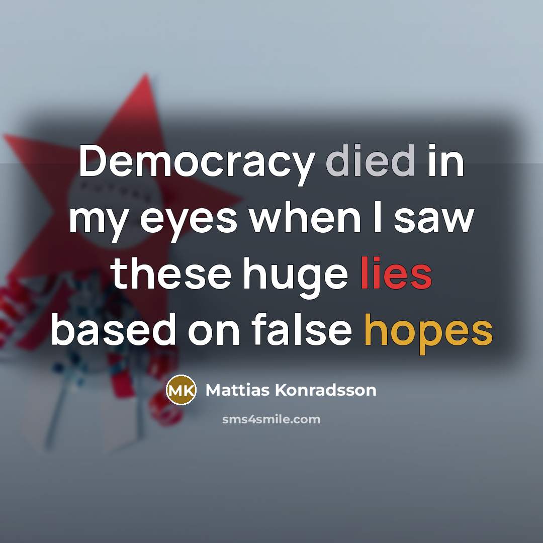 “Democracy died in my eyes when I saw these huge…” quote by Mattias Konradsson