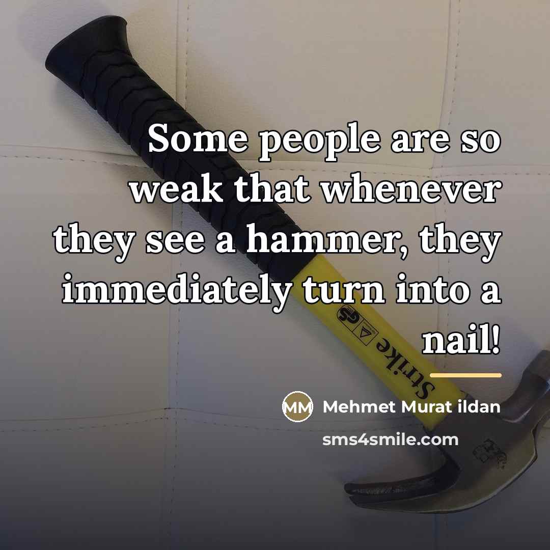 “Some people are so weak that whenever they see a…” quote by Mehmet Murat Ildan