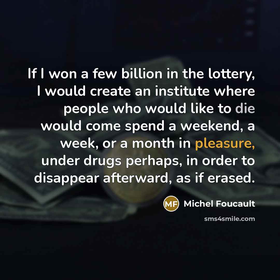 “If I won a few billion in the lottery, I…” quote by Michel Foucault