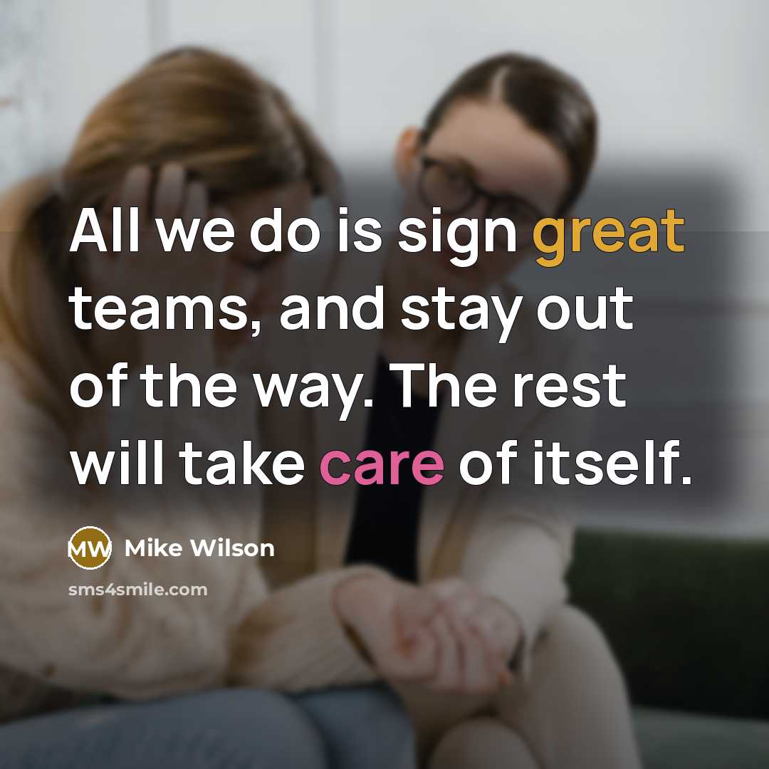 “All we do is sign great teams, and stay out…” quote by Mike Wilson