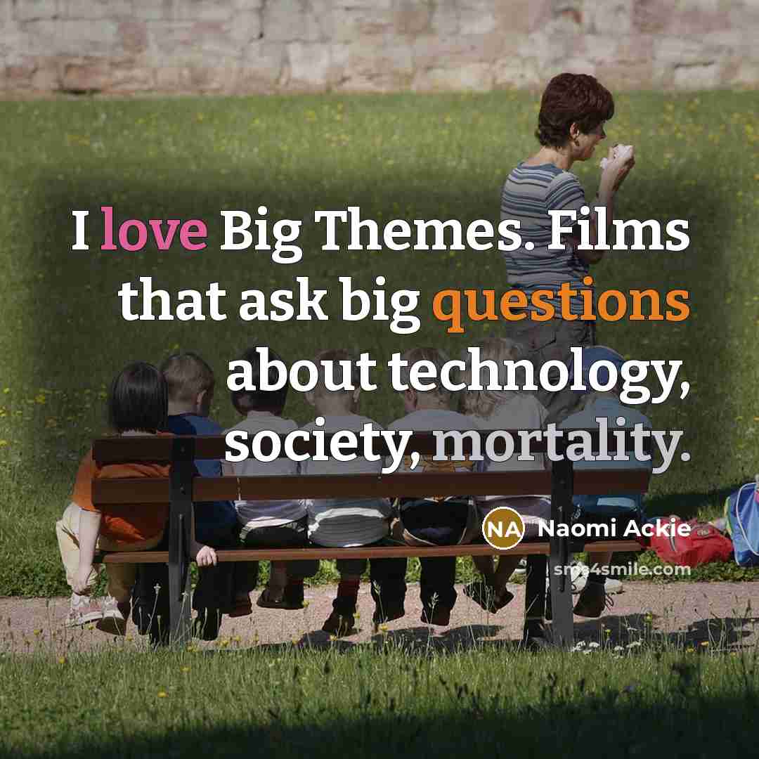 “I love Big Themes. Films that ask big questions about technology, society, mortality.” quote by Naomi Ackie